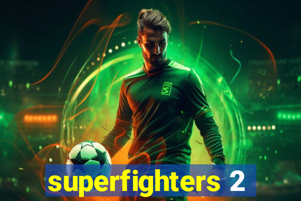 superfighters 2